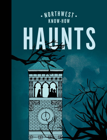 Northwest Know-How: Haunts by Lovejoy, Bess