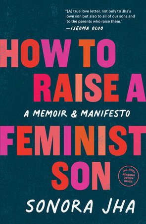 How to Raise a Feminist Son by Sonora Jha