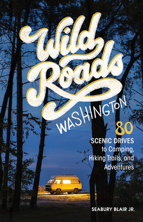 Wild Roads Washington, 2nd Edition  by Seabury Blair Jr.