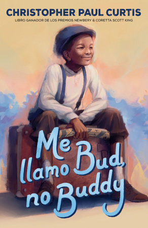 Me llamo Bud, no Buddy / Bud, Not Buddy by Christopher Paul Curtis