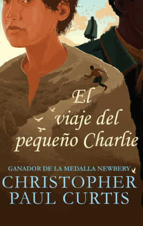 El viaje del pequeño Charlie / The Journey of Little Charlie by Christopher Paul Curtis