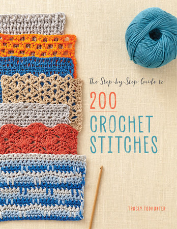 The Step-by-Step Guide to 200 Crochet Stitches by Tracey Todhunter