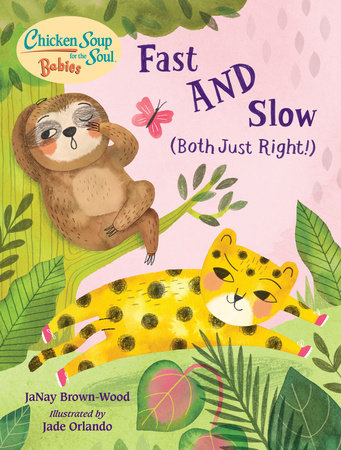 Chicken Soup for the Soul BABIES: Fast AND Slow (Both Just Right!) by JaNay Brown-Wood