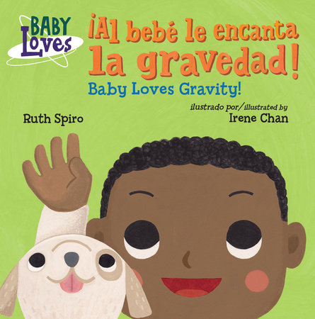 ¡Al bebé le encanta la gravedad! / Baby Loves Gravity! (Spanish Bilingual Edition) by Ruth Spiro