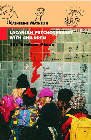 Lacanian Psychotherapy With Children by Catherine Mathelin