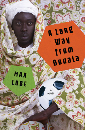 A Long Way from Douala by Max Lobe