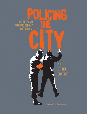 Policing the City by Didier Fassin and Frédéric Debomy