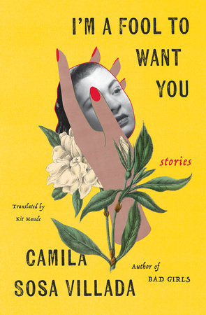 I'm a Fool to Want You by Camila Sosa Villada