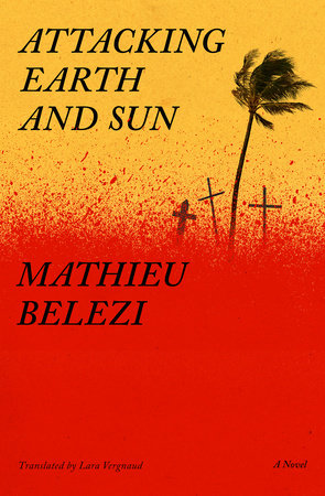 Attacking Earth and Sun by Mathieu Belezi