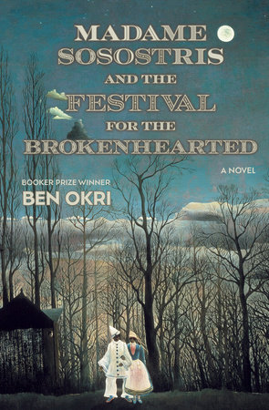 Madame Sosostris and the Festival for  the Brokenhearted by Ben Okri