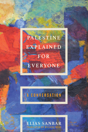 Palestine Explained for Everyone by Elias Sanbar