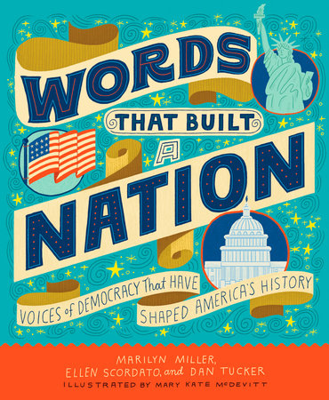Words That Built a Nation by Marilyn Miller, Ellen Scordato and Dan Tucker