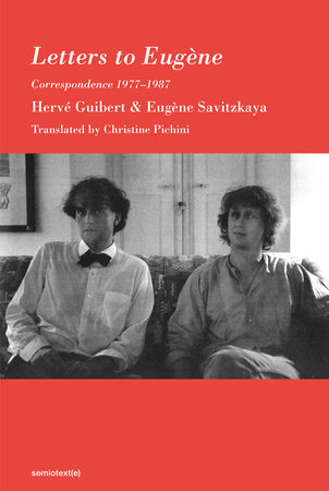 Letters to Eugène by Herve Guibert and Eugene Savitzkaya