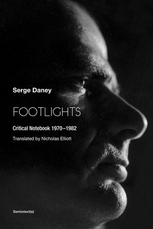 Footlights by Serge Daney; translated by Nicholas Elliott
