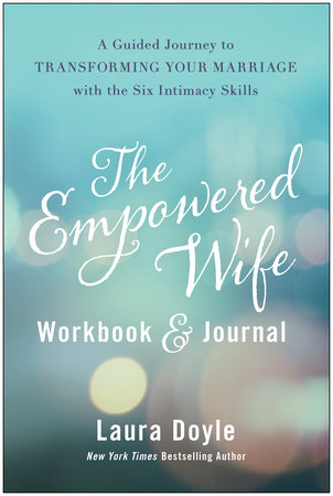 The Empowered Wife Workbook and Journal by Laura Doyle