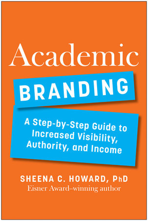 Academic Branding by Sheena C. Howard, PhD