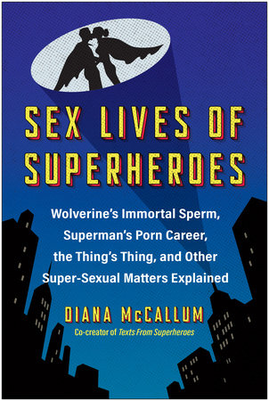 Sex Lives of Superheroes by Diana Mccallum