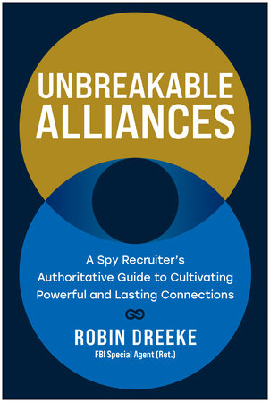 Unbreakable Alliances by Robin Dreeke