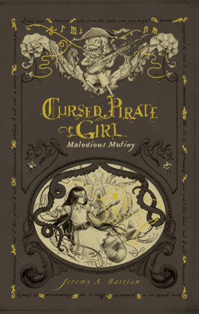 Cursed Pirate Girl: Malodious Mutiny by Jeremy Bastian