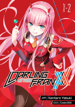 DARLING in the FRANXX Vol. 1-2 by Code:000; Illustrated by Kentaro Yabuki