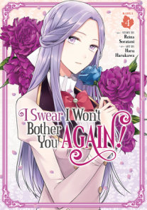 I Swear I Won't Bother You Again! (Manga) Vol. 4