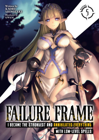 Failure Frame: I Became the Strongest and Annihilated Everything With  Low-Level Spells (Light Novel) Vol. 4 eBook by Kaoru Shinozaki - EPUB Book  | Rakuten Kobo Philippines