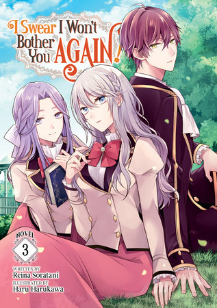 I Swear I Won't Bother You Again! (Light Novel) Vol. 3 by Reina Soratani