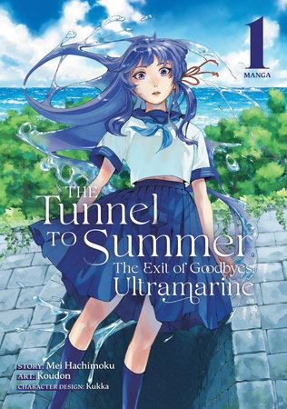 The Tunnel to Summer, the Exit of Goodbyes: Ultramarine (Manga) Vol. 1 by Mei Hachimoku; Illustrated by Koudon; Character Designs by Kukka