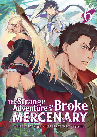 The Strange Adventure of a Broke Mercenary (Light Novel) Vol. 6 by Mine