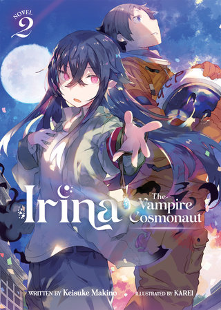 Irina: The Vampire Cosmonaut (Light Novel) Vol. 2 by Keisuke Makino
