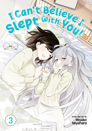 I Can't Believe I Slept With You! Vol. 3 by Miyako Miyahara