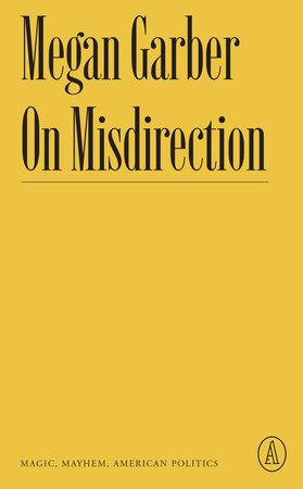 On Misdirection by Megan Garber