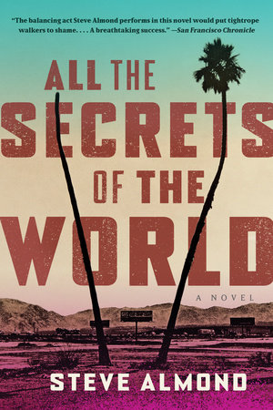 All the Secrets of the World by Steve Almond