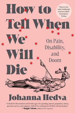 How to Tell When We Will Die by Johanna Hedva