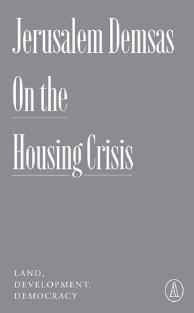 On the Housing Crisis by Jerusalem Demsas