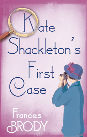 Kate Shackleton's First Case by Frances Brody