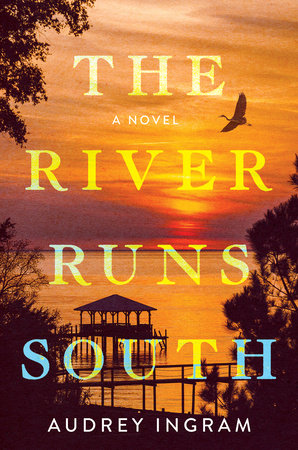 The River Runs South by Audrey Ingram