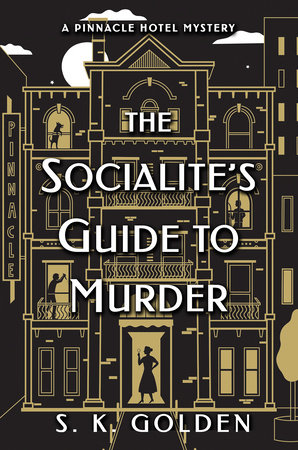 The Socialite's Guide to Murder by S. K. Golden