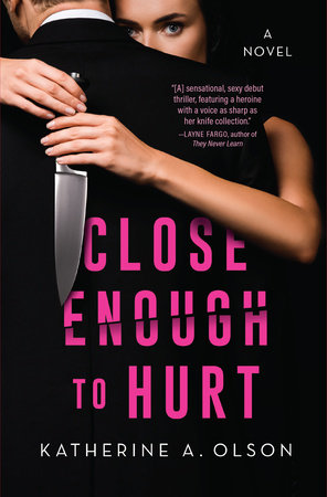 Close Enough to Hurt by Katherine A. Olson