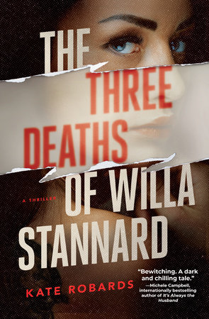 The Three Deaths of Willa Stannard by Kate Robards