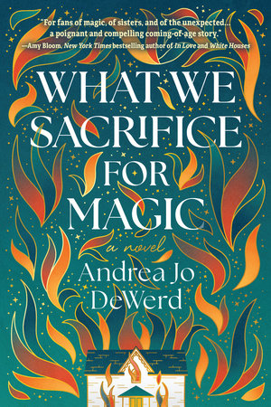 What We Sacrifice for Magic by Andrea Jo DeWerd