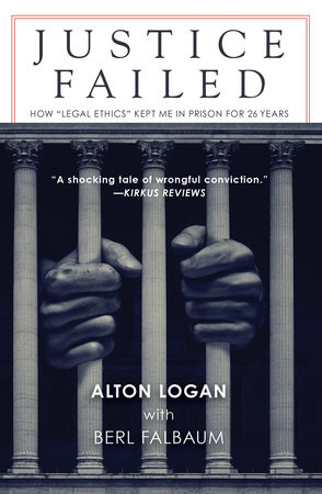 Justice Failed by Alton Logan and Berl Falbaum