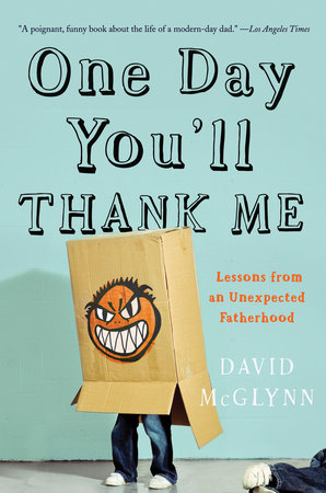 One Day You'll Thank Me by David McGlynn