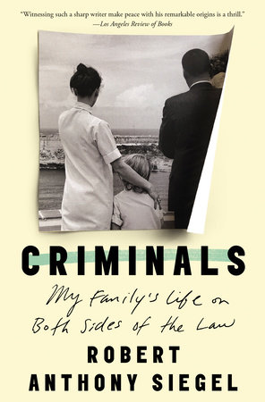 Criminals by Robert Anthony Siegel