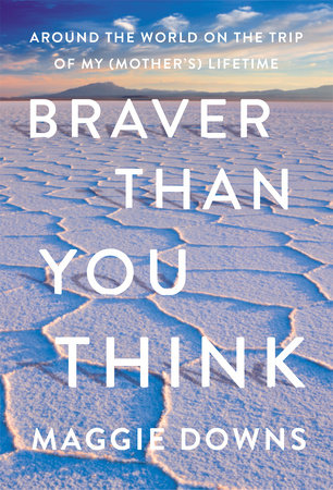 Braver Than You Think by Maggie Downs