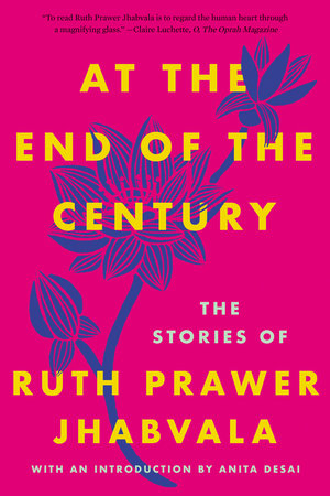 At the End of the Century by Ruth Prawer Jhabvala