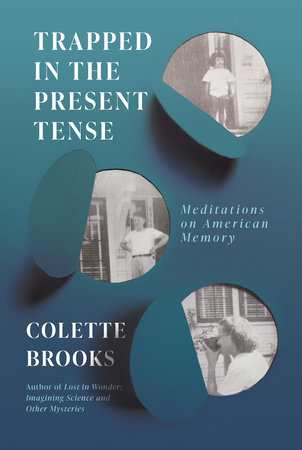 Trapped In the Present Tense by Colette Brooks