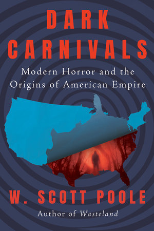 Dark Carnivals by W. Scott Poole