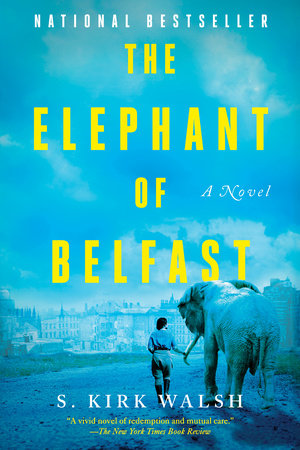 The Elephant of Belfast by S. Kirk Walsh