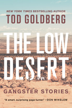 The Low Desert by Tod Goldberg